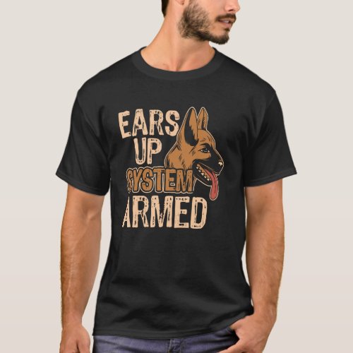 Ears Up System Armed German Shepherd Dog  Owner T_Shirt