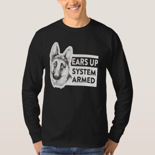 Ears Up System Armed German Shepherd Dog Owner T_Shirt