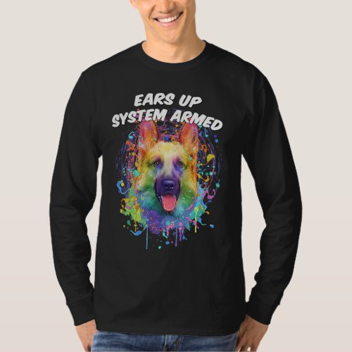 Ears Up System Armed  German Shepherd Humor Shepar T_Shirt