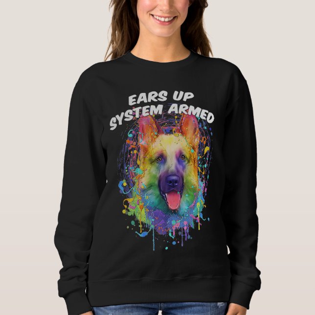 Ears Up System Armed German Shepherd Humor Shepard Sweatshirt (Front)