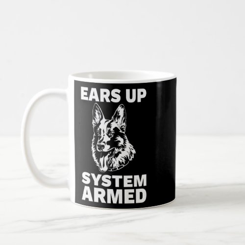 Ears Up System Armed German Sheprherd    Coffee Mug