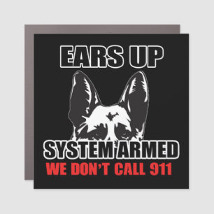 EARS UP SYSTEM ARMED WE DON'T CALL 911 CAR MAGNET