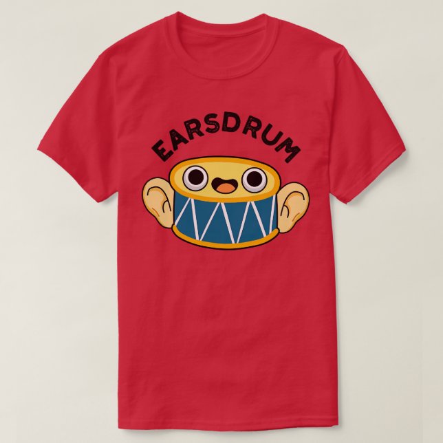 Earsdrum Cute Drummer Eardrum Pun 1 T-Shirt (Design Front)