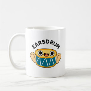 Earsdrum Funny Drummer Eardrum Pun Coffee Mug