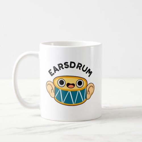 Earsdrum Funny Drummer Eardrum Pun  Coffee Mug