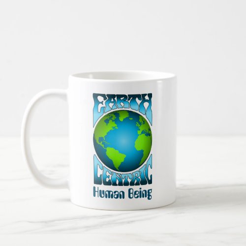 EARTH CENTRIC HUMAN BEING Eco Environment Retro  Coffee Mug