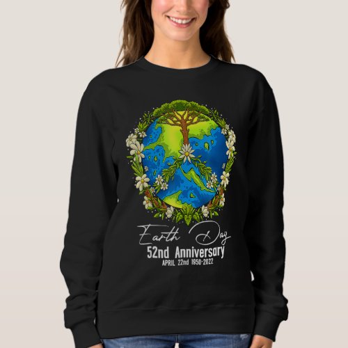 Earth Day 2022 52nd Earth Day  For Women Girls Boy Sweatshirt