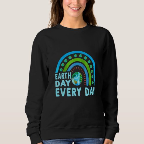 Earth Day 2022 Earth Day Everyday Sweatshirt