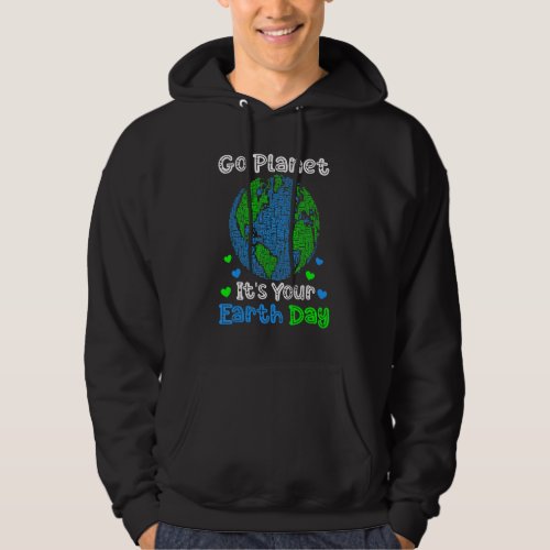 Earth Day 2022 Go Planet Its Your Earth Day 19 Hoodie