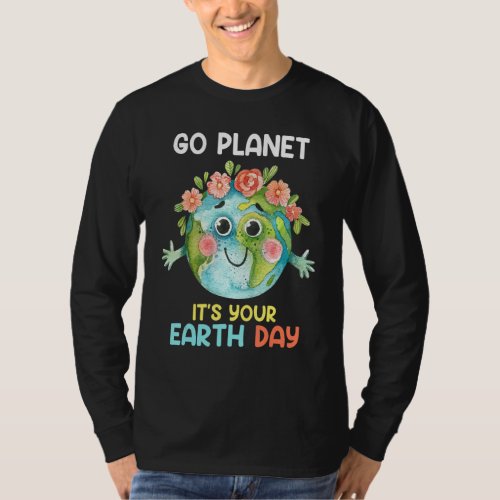 Earth Day 2022 Go Planet Its Your Earth Day 27 T_Shirt