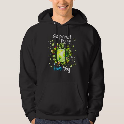 Earth Day 2022 Go Planet Its Your Earth Day 60 Hoodie