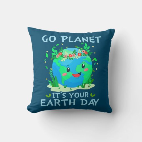 Earth Day 2022 Go planet Its your Earth Day  Throw Pillow
