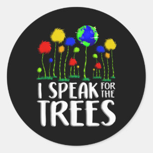  Earth Day 2022, I speak for the trees, Everyday Classic Round Sticker