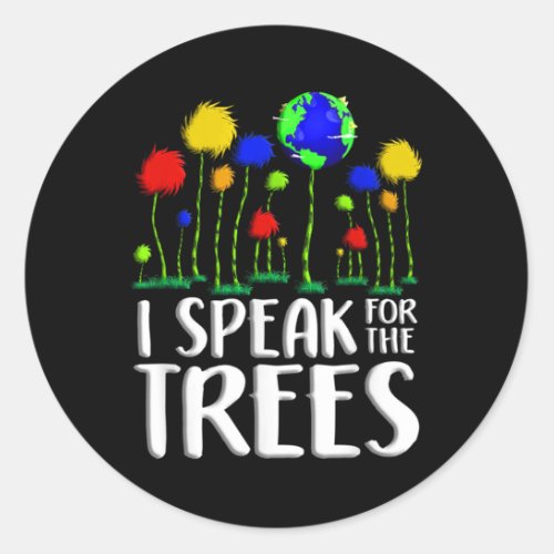  Earth Day 2022 I speak for the trees Everyday Classic Round Sticker