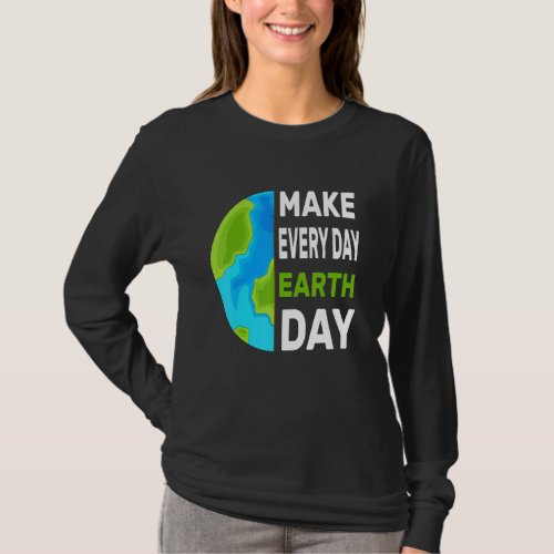 Earth Day 2022 Make Every Day Earth Day Mother Ear T_Shirt