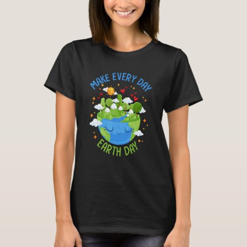 Earth Day 2022 Make Every Day Earth Day Teacher Ki T_Shirt