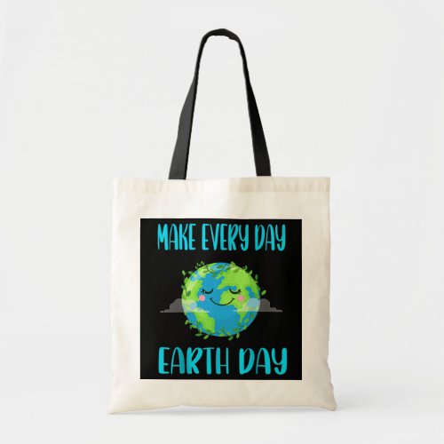Earth Day 2022 Make Every Day Earth Day Teacher Tote Bag