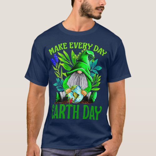 Earth Day 2023 Make Earth Day every day   1  T_Shirt