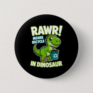 Earth day 2026 rawr means recycle in dinosaur kids button