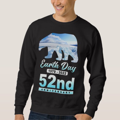 Earth Day 52nd Anniversary 2022 Polar Bear Environ Sweatshirt