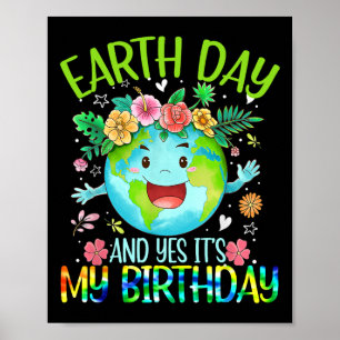 Earth Day And Yes It's My Birthday Tee Funny Earth Poster
