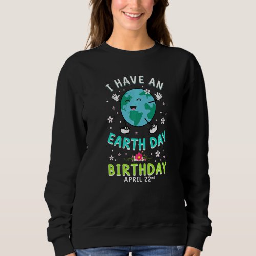 Earth Day April 22nd Green Birthday Sweatshirt