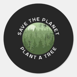 Earth Day Arbor Day Save The Planet Plant A Tree Classic Round Sticker