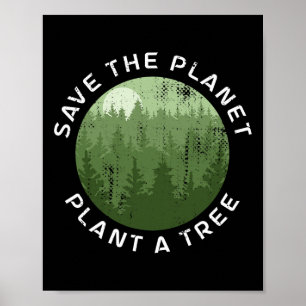 Earth Day Arbor Day Save The Planet Plant A Tree Poster