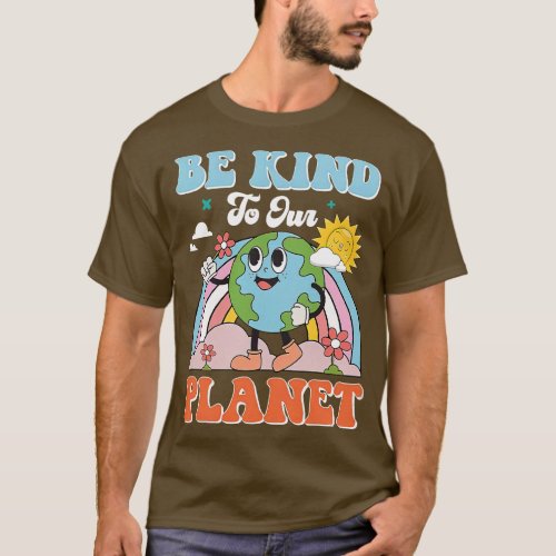 Earth Day Be Kind To Our Planet Retro Cute Earth D T_Shirt