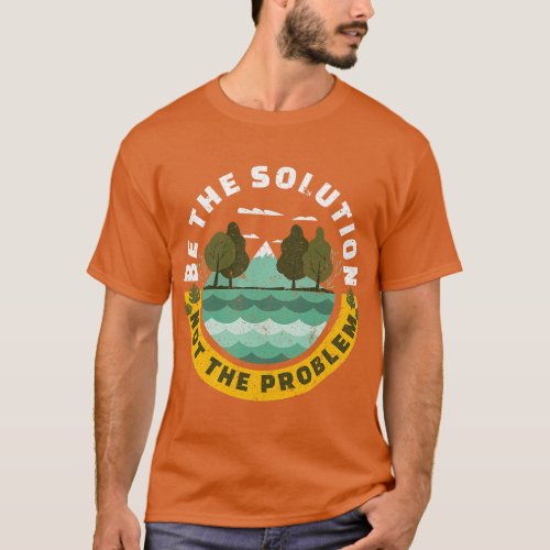 Earth Day Be The Solution Cute Vintage Recycling T_Shirt