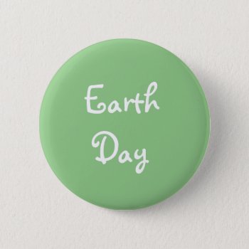 Earth Day Button by kfleming1986 at Zazzle