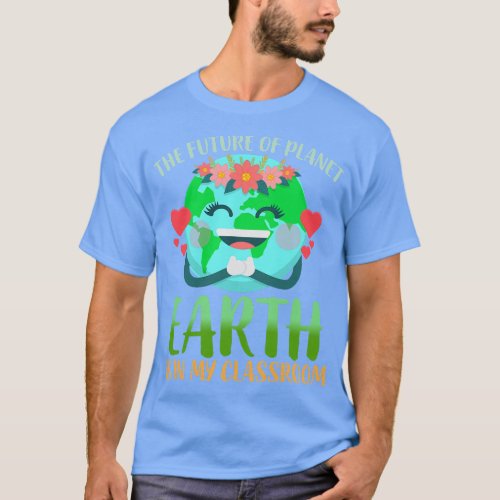 Earth Day Classroom Teachers Funny T_Shirt