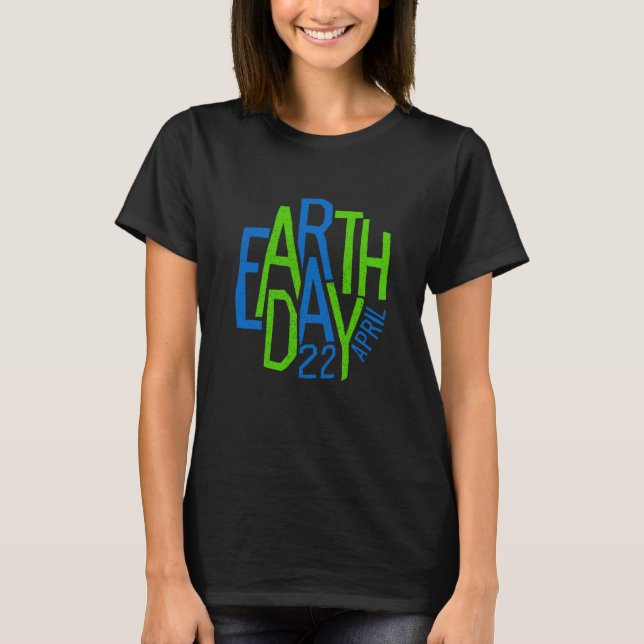 Earth Day  Cute Earth Day Is 365 Days Environmenta T-Shirt (Front)