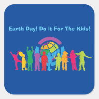 Earth Day Do It For The Kids Square Sticker