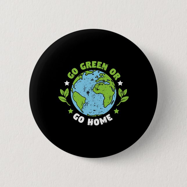 Earth Day Environmental Go Green Or Go Gome  Button (Front)