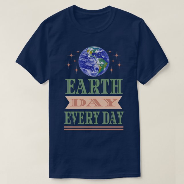 Earth Day Every Day 2022 Save Planet Earth Climate T-Shirt (Design Front)