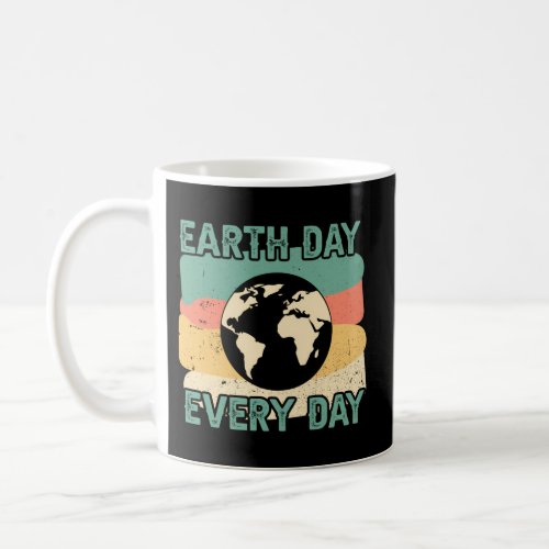 Earth Day Every Day Coffee Mug