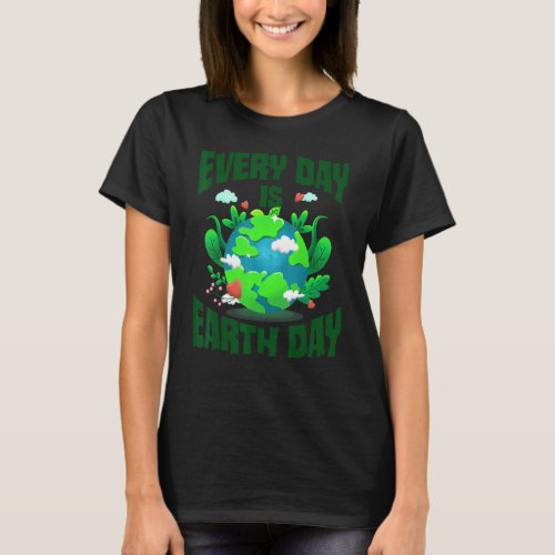 Earth Day Every Day Cute Environmental T_Shirt