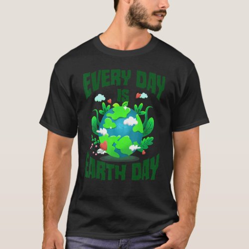 Earth Day Every Day Cute Environmental T_Shirt