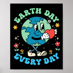 Earth Day Every Day Cute Planet Happy Earth Day Wo Poster