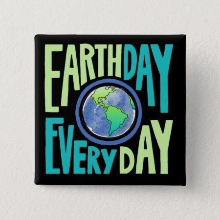 Earth Day Every Day Earth Day Button