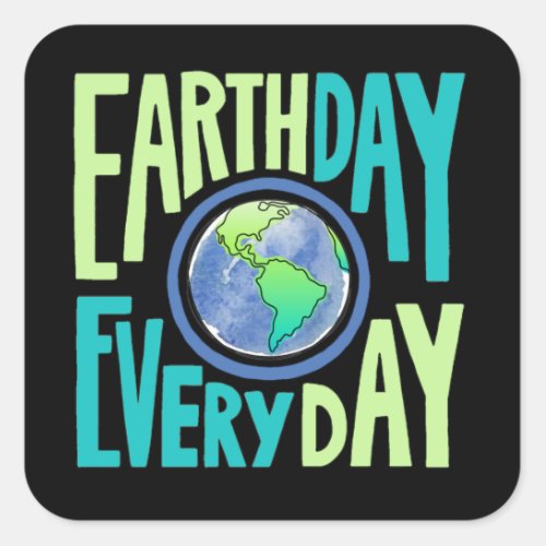 Earth Day Every Day Earth Day Square Sticker
