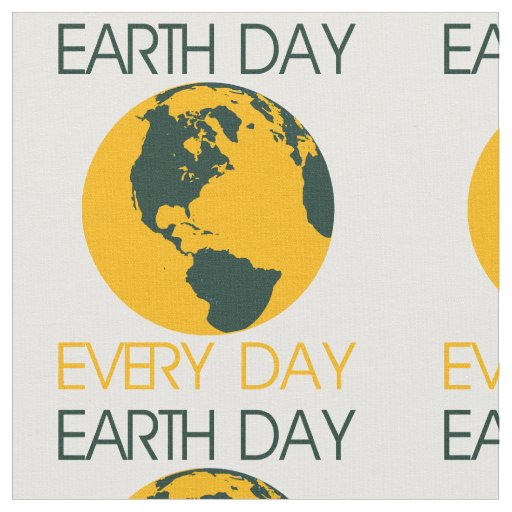 Earth Day every day Fabric