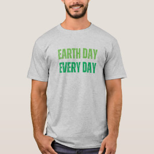 Earth Day Every Day- Green T-shirt