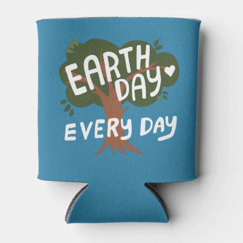 EARTH DAY EVERY DAY Handlettered Tree Can Cooler