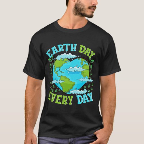 Earth Day Every Day Heart Shaped World T_Shirt
