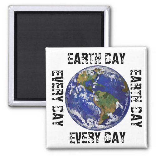 Earth Day Every Day Magnet