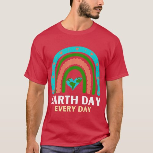 Earth Day Every Day Planet Earth Earth Day Everyda T_Shirt