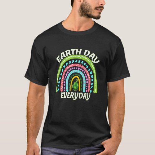 Earth Day Every Day Rainbow Earth Day 2242022 T_Shirt