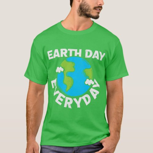 EARTH DAY EVERY DAY Rainbow Make the Earth Green A T_Shirt